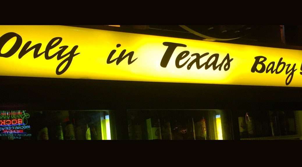 Only in Texas baby.